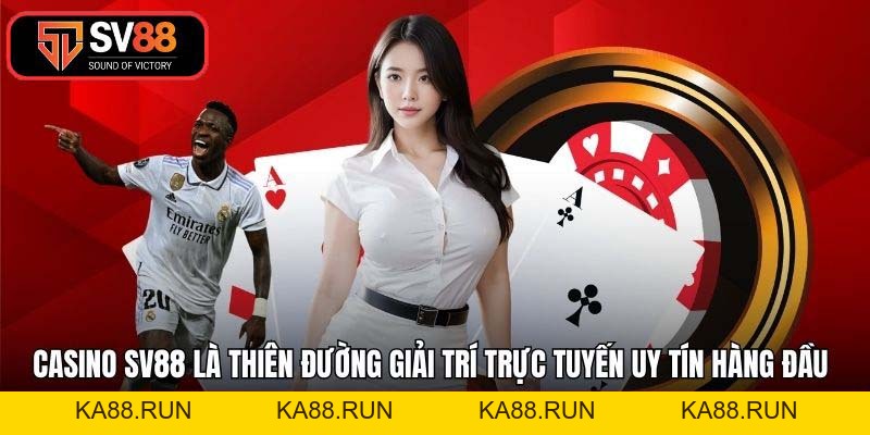 Casino SV88 - Sảnh Cược Đẳng Cấp Thượng Lưu Châu Âu