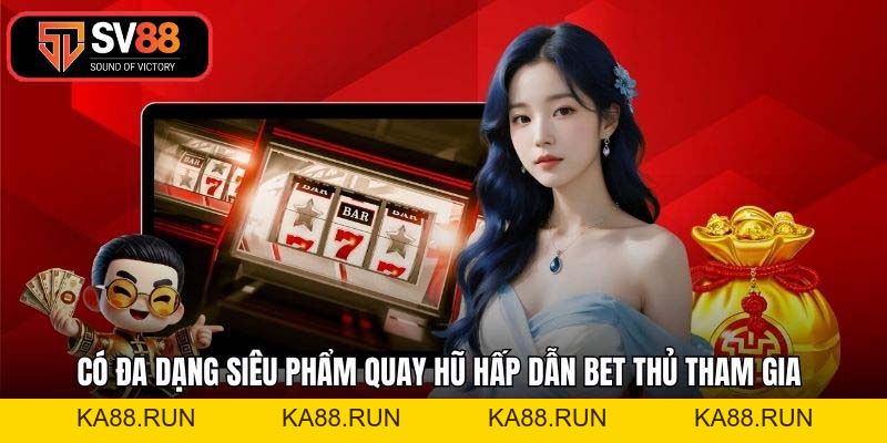 Nổ Hũ SV88 – Sảnh Game Quay Hũ Đổi Thưởng Xanh Chín 2026