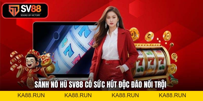 Nổ Hũ SV88 – Sảnh Game Quay Hũ Đổi Thưởng Xanh Chín 2026