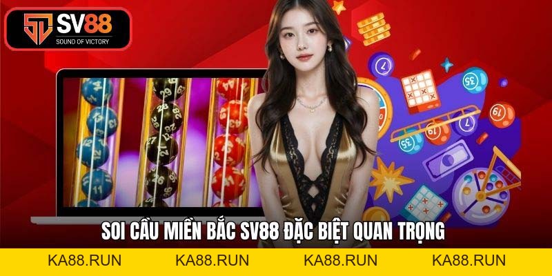 Soi Cầu Miền Bắc SV88 - Mẹo Chốt Số Bách Phát Bách Trúng
